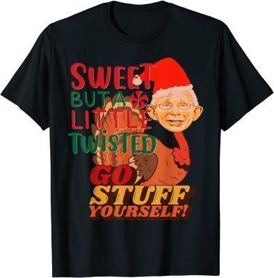 Tony Turkey Fauci Lied Fire Fauci Christmas Anti Lib Mandate ,Sweet Buta Little Twisted T-Shirt