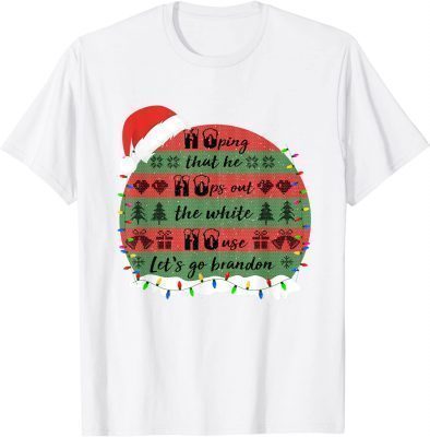 Ho Ho Ho Hoping That He Hops Out The White House Let's Go T-Shirt