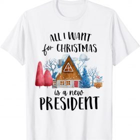 All I want for Christmas is a new President, Trump, Biden, 2021 T-Shirt