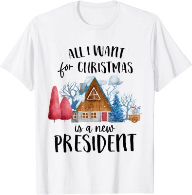 All I want for Christmas is a new President, Trump, Biden, 2021 T-Shirt