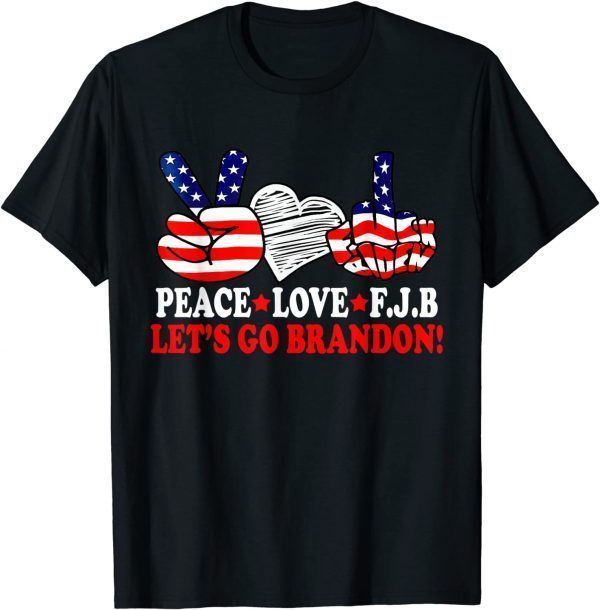 Peace Love FJ Biden Let’s Go Brandon Funny T-Shirt