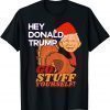 Hey Donald Trump, Tony Turkey Fauci Lied Fire Fauci Christmas Donald Trump T-Shirt