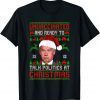 2021 Unvaccinated And Ready To Talk Politics At Christmas Biden Unisex T-Shirt