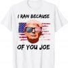 Donald Trump I Ran Because Of You Joe Biden Gift T-Shirt
