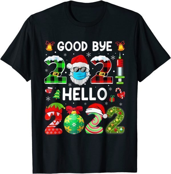 Goodbye 2021 Hello 2022 Happy New Year Funny Christmas Xmas Unisex TShirt