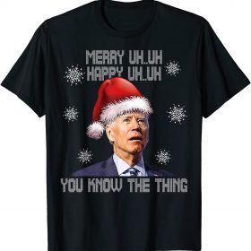 Ugly Christmas Biden Merry Uh Uh You Know The Thing Unisex Tee Shirts