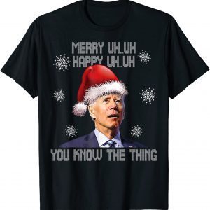Ugly Christmas Biden Merry Uh Uh You Know The Thing Unisex Tee Shirts