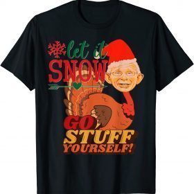 Tony Turkey Fauci Lied Fire Fauci Christmas Anti Lib Mandate ,Let It Snow TShirt