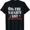 On the Naughty List and I regret nothing, Funny Santa clause Official T-Shirt