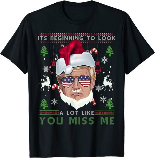 2021 Its Beginning To Look A Lot Like You Miss Me Trump Christmas T-Shirt