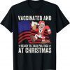 Vaccinated and Ready to Talk Politics at Christmas 2021 T-Shirt