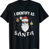 I Identify As Santa Funny Christmas Pajamas For Dad Xmas T-Shirt