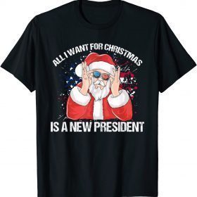 Funny All I Want For Christmas Is A New President Xmas T-Shirt
