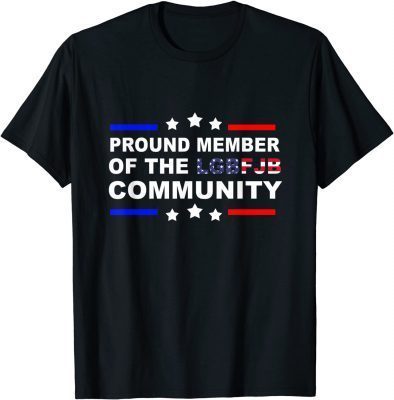 2021 Proud Member Of The LGBFJB Community Chant Impeach Biden T-Shirt