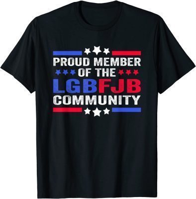 Funny Proud Member Of the LGBFJB Community Funny anti Biden T-Shirt