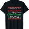 T-Shirt I Just Want to Bake Stuff and Watch Christmas Movies Funny