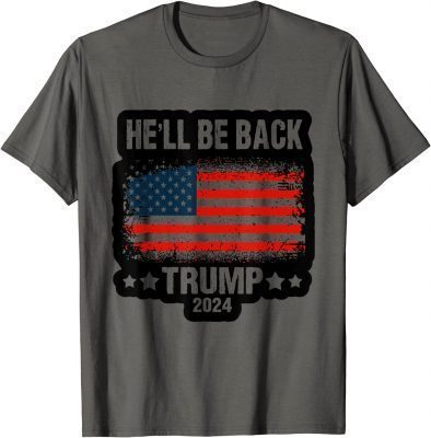 He'll Be Back Trump 2024 Retro Flag Apparel Unisex T-Shirt