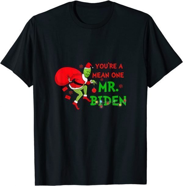 Your a Mean One Mr. Biden Who Stole Christmas 2021 Funny T-Shirt