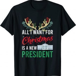 2021 All I Want For Christmas Is A New President Ugly Xmas T-Shirt