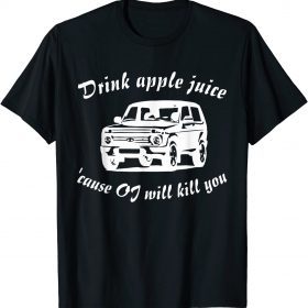 Official Drink Apple Juice Because OJ Will Kill You 2021 T-Shirt