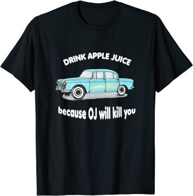Drink Apple Juice Because OJ Will Kill You Vintage T-Shirt