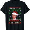Joe Biden Baby Its Let’s Go Braden Brandon Outside Christmas T-Shirt