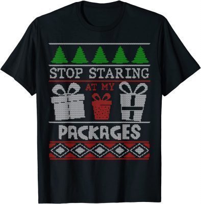 Stop Staring At My Packages Christmas Adult Humour T-Shirt