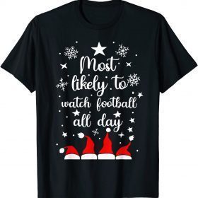 Most Likely To Christmas Watch Football All Day Santa Hats Unisex T-Shirt