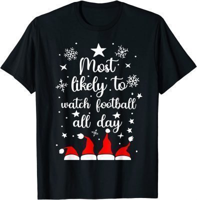 Most Likely To Christmas Watch Football All Day Santa Hats Unisex T-Shirt