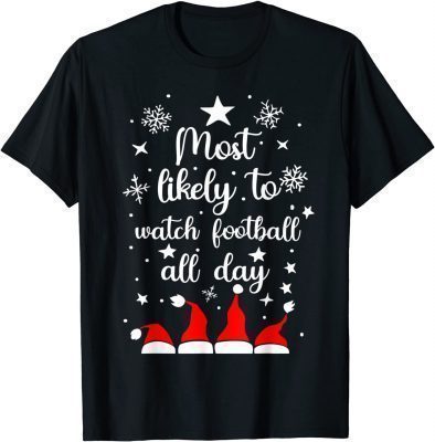 Most Likely To Christmas Watch Football All Day Santa Hats Unisex T-Shirt