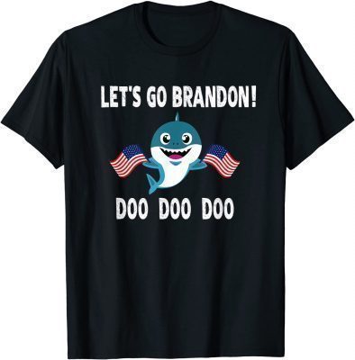T-Shirt Let's Go brandon shark Doo Doo Funny Adult ,Kids & Toddler