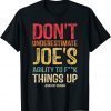 Don't Underestimate Joe's Ability To Things Up Funny T-Shirt