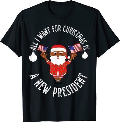 Official All I Want For Christmas Is A New President Xmas Sweater T-Shirt