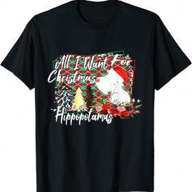 Gifts Hippopotamus Is A All I Want For Christmas T-Shirt