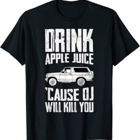 Drink Apple Juice Because OJ Will Kill You Vintage Official Shirt