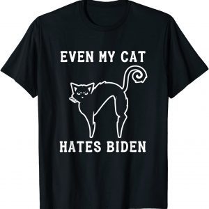 T-Shirt Even My Cat Hates Biden Sarcastic Conservative Funny Gift