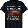 All I Want For Christmas Is A New President Xmas Pajama flag T-Shirt