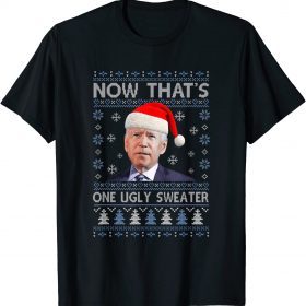 T-Shirt Santa Joe Biden Funny Now That’s One Christmas Ugly Gift
