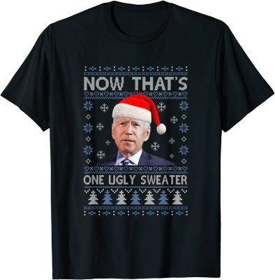T-Shirt Santa Joe Biden Funny Now That’s One Christmas Ugly Gift