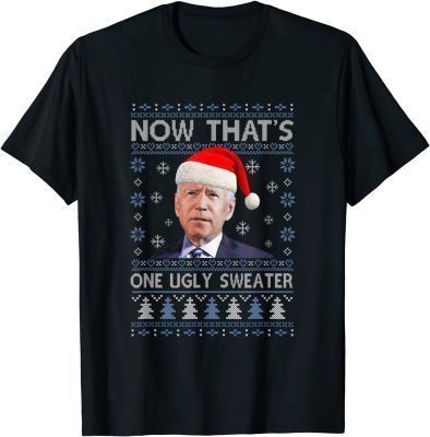T-Shirt Santa Joe Biden Funny Now That’s One Christmas Ugly Gift