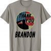 Thank you Brandon, Thank you Brandon Tee Shirts