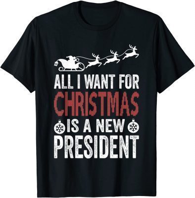 T-Shirt All I Want Is A New President, Funny Christmas Anti Biden