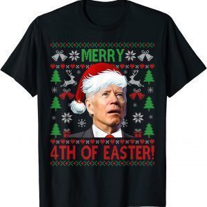 Merry 4th Of Easter Funny Joe Biden Christmas Ugly Sweater T-Shirt