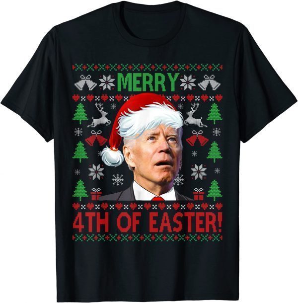 Merry 4th Of Easter Funny Joe Biden Christmas Ugly Sweater T-Shirt