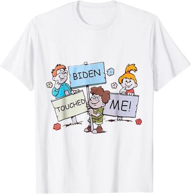 T-Shirt Joe Biden Touched Me Funny Biden 2022