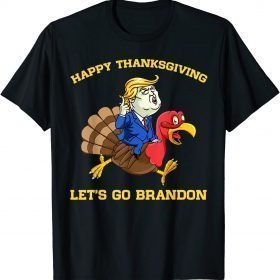 2022 Trumps and Turkey Happys Thanksgiving, Let's Funny T-Shirt