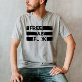 Free As Fuck 2021 T-Shirt