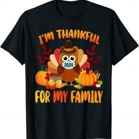 I'm Thankful For my family thanksgiving turkey wearing mask T-Shirt