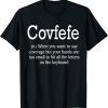 2021 Covfefe Definition when you want to say coverage T-Shirt