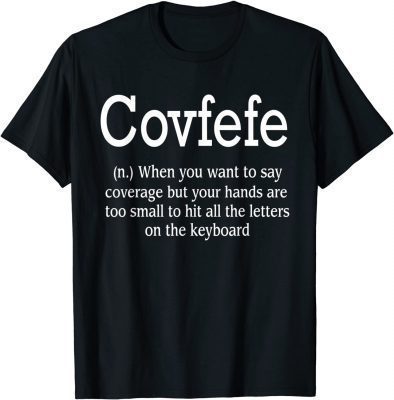 2021 Covfefe Definition when you want to say coverage T-Shirt